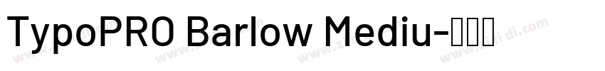 TypoPRO Barlow Mediu字体转换